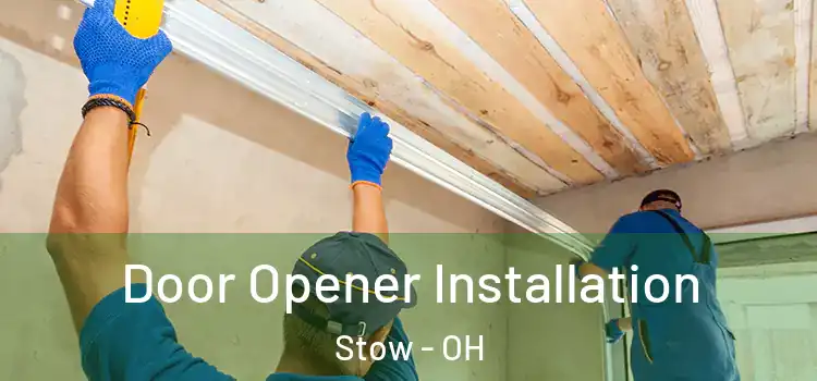  Door Opener Installation Stow - OH