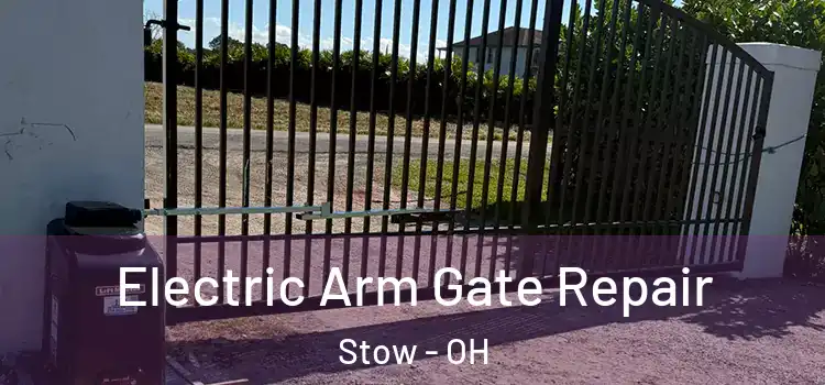 Electric Arm Gate Repair Stow - OH