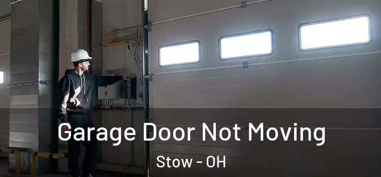  Garage Door Not Moving Stow - OH